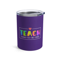 Load image into Gallery viewer, "Teach Them To Be Kind" 2 - Tumbler 10oz