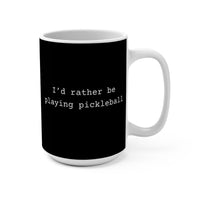 Load image into Gallery viewer, "I'd Rather Be Playing Pickleball" 15 oz Mug Ceramic Pickleball Gift