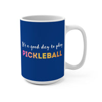 Load image into Gallery viewer, "It's a Good Day To Play Pickleball" 6 15 oz Mug Ceramic Pickleball Gift