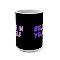 Load image into Gallery viewer, "Believe In Yourself BE YOU" 1 - Ceramic Mug 15oz