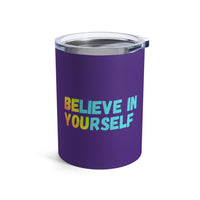 Load image into Gallery viewer, "Believe In Yourself BE YOU" 3 - Tumbler 10oz