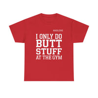 Load image into Gallery viewer, "I Only Do Butt Stuff At The Gym" 6 - Gildan 5000 Heavy Cotton Tee - PERSONALIZED