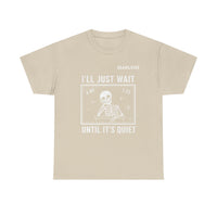 Load image into Gallery viewer, "I'll Just Wait Until It's Quiet" 3 - Gildan 5000 Heavy Cotton Tee - PERSONALIZED