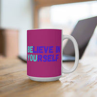 Load image into Gallery viewer, "Believe In Yourself" 15oz Ceramic Mug 4 — BE YOU Hidden-Message Design | Inspirational Coffee Cup | Printed On Demand