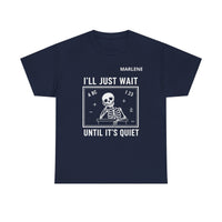 Load image into Gallery viewer, "I'll Just Wait Until It's Quiet" 3 - Gildan 5000 Heavy Cotton Tee - PERSONALIZED