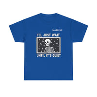 Load image into Gallery viewer, "I'll Just Wait Until It's Quiet" 1 - Gildan 5000 Heavy Cotton Tee - PERSONALIZED