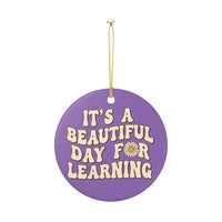 Load image into Gallery viewer, "It's a Beautiful Day for Learning" Ceramic Ornament 2 — Single-Sided Teacher Keepsake | Printed On Demand
