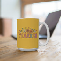 Load image into Gallery viewer, "Teacher. Teach Them. Love Them. Watch Them Grow." 3 - Ceramic Mug 15oz - PERSONALIZED