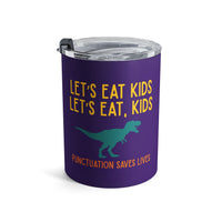Load image into Gallery viewer, "Let's Eat Kids. Let's Eat, Kids." 1 - Tumbler 10oz - PERSONALIZED