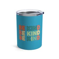 Load image into Gallery viewer, "Be Kind Repeated" 1 - Tumbler 10oz