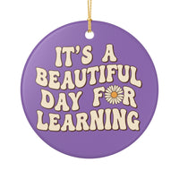 Load image into Gallery viewer, "It's a Beautiful Day for Learning" Ceramic Ornament 2 — Single-Sided Teacher Keepsake | Printed On Demand