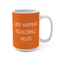Load image into Gallery viewer, "Life Happens Pickleball Helps" 1 - Ceramic Mug 15oz - PERSONALIZED
