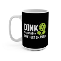 Load image into Gallery viewer, "Dink Responsibly Don't Get Smashed" 2 - Ceramic Mug 15oz - PERSONALIZED