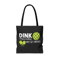 Load image into Gallery viewer, "Dink Responsibly Don't Get Smashed" 1 - Canvas Tote 18" x 18"