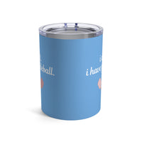 Load image into Gallery viewer, "Can't Pickleball" 4 - I Can't I Have Pickleball - Tumbler 10oz