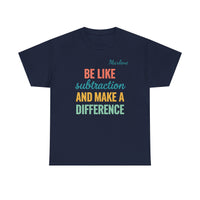 Load image into Gallery viewer, "Be Like Subtraction" - Gildan 5000 Heavy Cotton Tee - PERSONALIZED