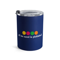 Load image into Gallery viewer, "All We Need Is Pickleball" 1 - Tumbler 10oz - PERSONALIZED