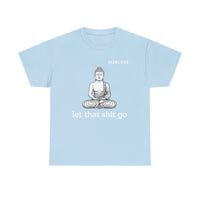 Load image into Gallery viewer, "Let That Shit Go" 3 - Gildan 5000 Heavy Cotton Tee - PERSONALIZED