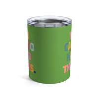 Load image into Gallery viewer, "You Can Do Hard Things" 1 - Tumbler 10oz