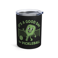 Load image into Gallery viewer, "It's A Good Day To Play Pickleball" 5 - Tumbler 10oz