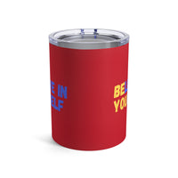 Load image into Gallery viewer, "Believe In Yourself BE YOU" 5 - Tumbler 10oz