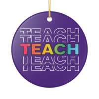 Load image into Gallery viewer, "Teach" Repeat Ceramic Ornament 2 — Single-Sided Teacher Keepsake | Printed On Demand • Classroom &amp; Teacher Gift