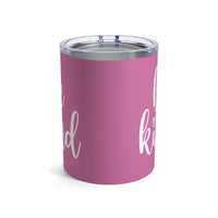 Load image into Gallery viewer, "Be Kind" 2 - Tumbler 10oz