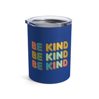 Load image into Gallery viewer, "Be Kind Repeated" 2 - Tumbler 10oz