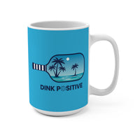 Load image into Gallery viewer, "Dink Positive" 1 - Ceramic Mug 15oz - PERSONALIZED