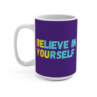 Load image into Gallery viewer, "Believe In Yourself" 15oz Ceramic Mug 3 — BE YOU Hidden-Message Design | Inspirational Coffee Cup | Printed On Demand