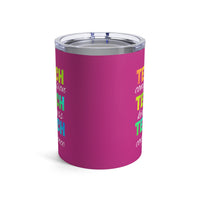 Load image into Gallery viewer, "Teach Compassion. Teach Kindness. Teach Confidence." 3 - Tumbler 10oz