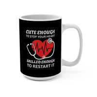 Load image into Gallery viewer, "Cute Enough to Stop Your Heart Skilled Enough To Restart It" 4 - Ceramic Mug 15oz - PERSONALIZED