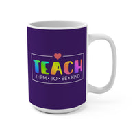 Load image into Gallery viewer, "Teach Them To Be Kind" 2 - Ceramic Mug 15oz - PERSONALIZED