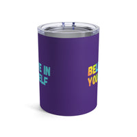 Load image into Gallery viewer, "Believe In Yourself BE YOU" 3 - Tumbler 10oz