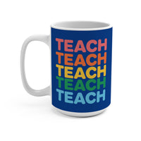 Load image into Gallery viewer, "Teach" Repeat Rainbow 15oz Ceramic Mug 1 — Colorful Teacher Gift | Printed On Demand