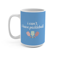 Load image into Gallery viewer, "Can't Pickleball" 4 I Can't I Have Pickleball 15 oz Mug Ceramic Pickleball Gift