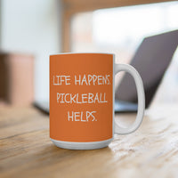 Load image into Gallery viewer, "Life Happens Pickleball Helps" 1 15 oz Mug Ceramic Pickleball Gift