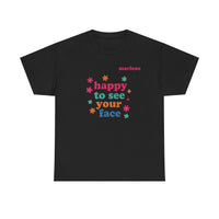 Load image into Gallery viewer, "Happy to See Your Face" 1 - Gildan 5000 Heavy Cotton Tee - PERSONALIZED