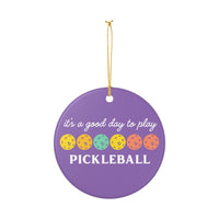 Load image into Gallery viewer, "It's A Good Day To Play Pickleball" 3 - 3 Inch Ceramic Ornament Colorful Paddle Gift