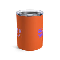 Load image into Gallery viewer, "Believe In Yourself BE YOU" 1 - Tumbler 10oz