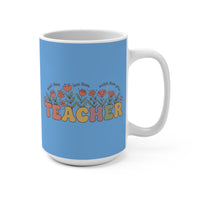 Load image into Gallery viewer, "Teacher Teach Them. Love Them. Watch Them Grow." 15oz Ceramic Mug 1 — Floral Teacher Gift | Printed On Demand