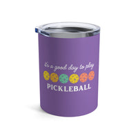 Load image into Gallery viewer, "It's A Good Day To Play Pickleball" 3 - Tumbler 10oz