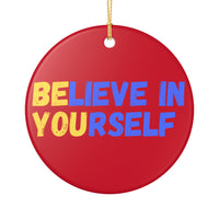 Load image into Gallery viewer, "Believe In Yourself BE YOU" 5 - 3 Inch Ceramic Ornament