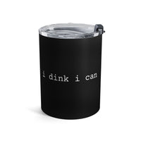 Load image into Gallery viewer, "I Dink I Can" 1 - Tumbler 10oz - PERSONALIZED