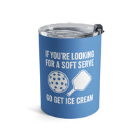 Load image into Gallery viewer, "If You're Looking For A Soft Serve Go Get Ice Cream" 1 - Tumbler 10oz - PERSONALIZED