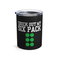 Load image into Gallery viewer, "Check Out My Six Pack" 1 - Tumbler 10oz