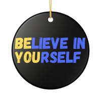 Load image into Gallery viewer, "Believe In Yourself BE YOU” Ceramic Ornament 5 — Single-Sided Inspirational Keepsake | Printed On Demand