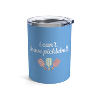 Load image into Gallery viewer, "Can't Pickleball" 4 - I Can't I Have Pickleball - Tumbler 10oz