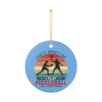 Load image into Gallery viewer, "That's What I Do I Play Pickleball and I Know Things" 2 - 3 inch ceramic ornament Pickleball Gift