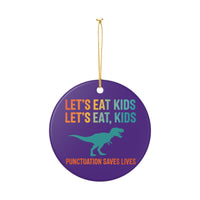 Load image into Gallery viewer, "Let's Eat Kids. Let's Eat, Kids." Ceramic Ornament 1 — "Punctuation Saves Lives" Dinosaur Design | Single-Sided, Printed On Demand